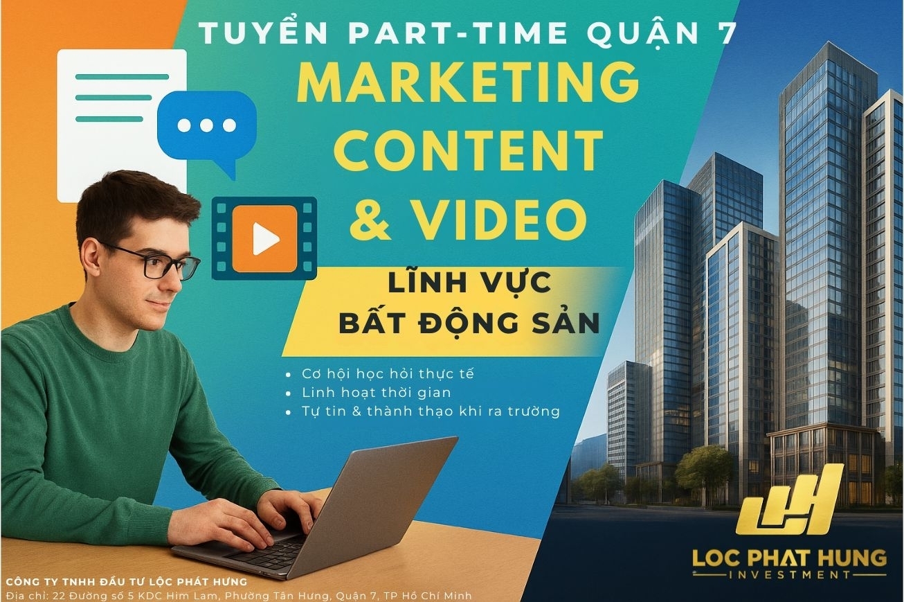TUYỂN PART TIME MARKETING CONTENT & VIDEO LĨNH VỰC BẤT ĐỘNG SẢN